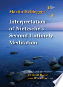 Interpretation of Nietzsche's Second untimely meditation / Martin Heidegger ; translated by Ullrich Haase and Mark Sinclair.