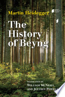 The history of Beyng  / Martin Heidegger ; translated by William McNeill and Jeffrey Powell.