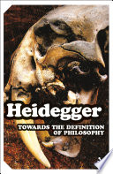 Towards the definition of philosophy : with a transcript of the lecture-course 'On the nature of the university and academic study' (Freiburg Lecture-Courses 1919) / Martin Heidegger ; translated by Ted Sadler.