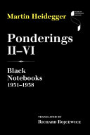 Ponderings : Black notebooks / Martin Heidegger ; translated by Richard Rojcewicz.