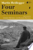 Four seminars / Martin Heidegger ; translated by Andrew Mitchell and François Raffoul.