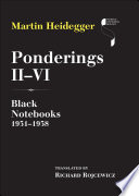 Ponderings II-VI : black notebooks 1931-1938 / Martin Heidegger ; translated by Richard Rojcewicz.