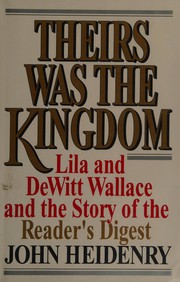 Theirs was the kingdom : Lila and DeWitt Wallace and the story of the Reader's Digest /