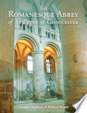 The Romanesque abbey of St Peter at Gloucester : Gloucester Cathedral /