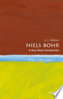 Niels Bohr : a very short introduction / J.L. Heilborn.