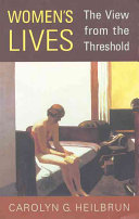 Women's lives : the view from the threshold / Carolyn G. Heilbrun.