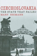 Czechoslovakia : the state that failed / Mary Heimann.