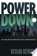 Powerdown : options and actions for a post-carbon world / Richard Heinberg.