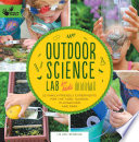 Outdoor science lab for kids : 52 family-friendly experiments for the yard, garden, playground, and park /