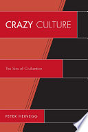 Crazy culture : the sins of civilization /