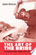 The art of the bribe : corruption under Stalin, 1943-1953 /