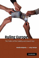 Ruling Europe : the politics of the Stability and Growth Pact /