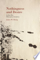 Nothingness and desire : an East-West philosophical antiphony /