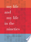 My life and, My life in the nineties / Lyn Hejinian.