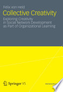Collective creativity : exploring creativity in social network development as part of organizational learning /