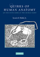 Quirks of human anatomy : an evo-devo look at the human body / Lewis I. Held, Jr.