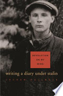 Revolution on my mind : writing a diary under Stalin /