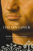 The Italian lover : a novel / Robert Hellenga.