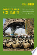 Food, farms & solidarity : French farmers challenge industrial agriculture and genetically modified crops /