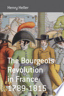 The bourgeois revolution in France, 1789-1815 / Henry Heller.