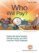 Who will pay? : coping with aging societies, climate change, and other long-term fiscal challenges /