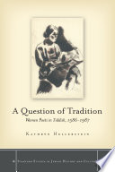 A question of tradition : women poets in Yiddish, 1586-1987 / Kathryn Hellerstein.