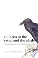 Children of the raven and the whale : visions and revisions in American literature / Caroline Chamberlin Hellman.