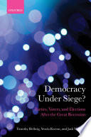 Democracy under siege? : parties, voters, and elections after the great recession /