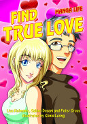 Find true love / Lisa Helmanis, Sabina Dosani and Peter Cross ; with illustrations by Sonia Leong.
