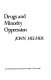 Drugs and minority oppression / John Helmer.