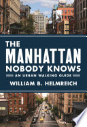 The Manhattan nobody knows : an urban walking guide /
