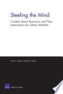 Steeling the mind : combat stress reactions and their implications for urban warfare /