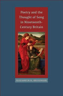 Poetry and the thought of song in nineteenth-century Britain / Elizabeth K. Helsinger.