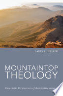 Mountaintop theology : panoramic perspectives of redemptive history /