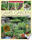 Gaia's garden : a guide to home-scale permaculture / Toby Hemenway.