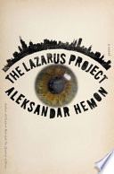 The Lazarus project / Aleksandar Hemon ; with photographs by Velibor Božović and from the Chicago Historical Society.