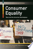 Consumer equality : race and the American marketplace / Geraldine Rosa Henderson, Anne-Marie Hakstian, and Jerome D. Williams.