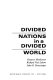 Divided nations in a divided world /