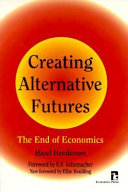 Creating alternative futures : the end of economics / Hazel Henderson.