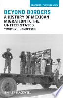 Beyond borders : a history of Mexican migration to the United States /