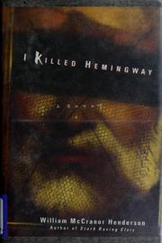 I killed Hemingway / William McCranor Henderson.