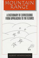 Mountain range : a dictionary of expressions from Appalachia to the Ozarks /