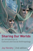 Sharing our worlds : an introduction to cultural and social anthropology /