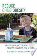 Reduce child obesity : a guide to using the kid's choice program in school and at home /