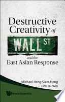 Destructive creativity of Wall St. and the East Asian response /