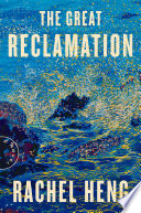 The great reclamation / Rachel Heng.