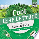 Cool leaf lettuce from garden to table : how to plant, grow, and prepare leaf lettuce /