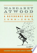 Margaret Atwood : a reference guide, 1988-2005 /