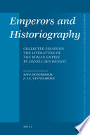 Emperors and historiography : collected essays on the literature of the Roman Empire by Daniël den Hengst / introduced and edited by D.W.P. Burgersdijk and J.A. van Waarden ; adiuvante Hanna Schreuders ; indices conscripsit Petrus Burgersdijk.