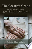 The creative crone : aging and the poetry of May Sarton and Adrienne Rich / Sylvia Henneberg.